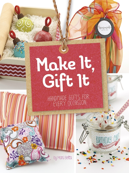 Title details for Make It, Gift It by Mari Bolte - Available